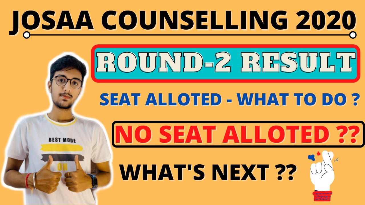 JOSAA COUNSELLING 2020 ROUND 2 RESULT | NO SEAT ALLOTED ?? WHAT'S NEXT ??