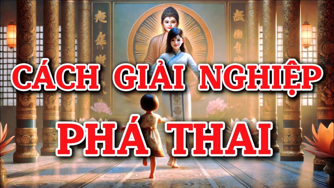 Chuyện Tâm Linh: Cách Giải Nghiệp Phá Thai