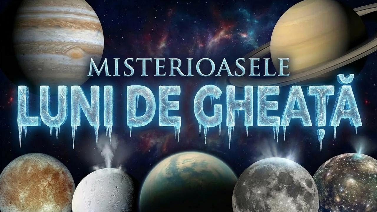 Documentar: Misterele lunilor înghețate din sistemul solar