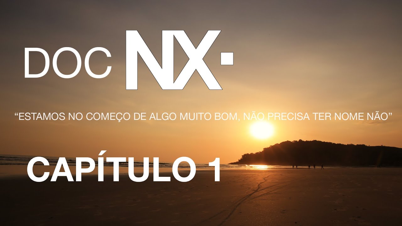 DOC NX - Estamos no começo de algo muito bom... (CAPÍTULO 1)