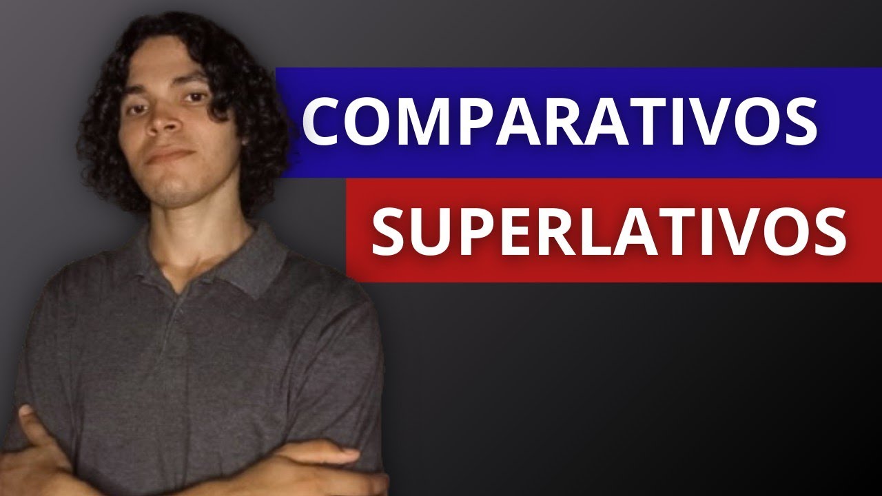 Comparativos e Superlativos