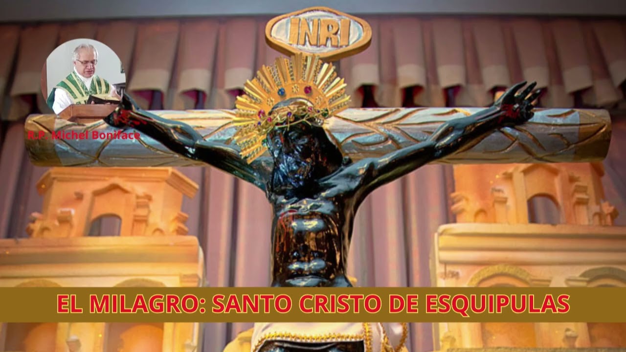 El milagro: Santo Cristo de Esquipulas
