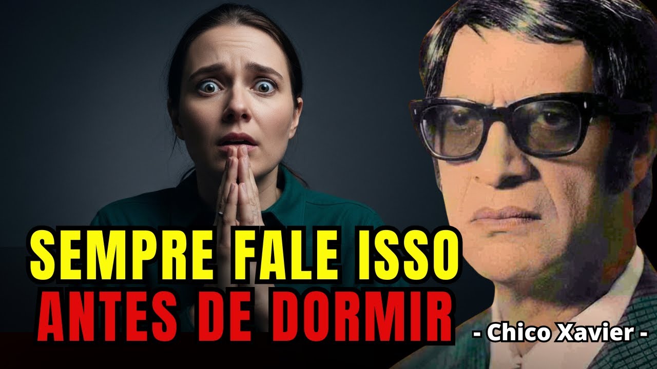 AS 4 PALAVRAS QUE TODAS AS PESSOAS DEVEM FALAR A NOITE - Chico Xavier