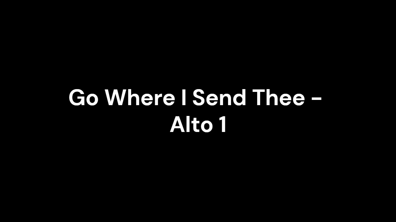Go Where I Send Thee - Alto 1