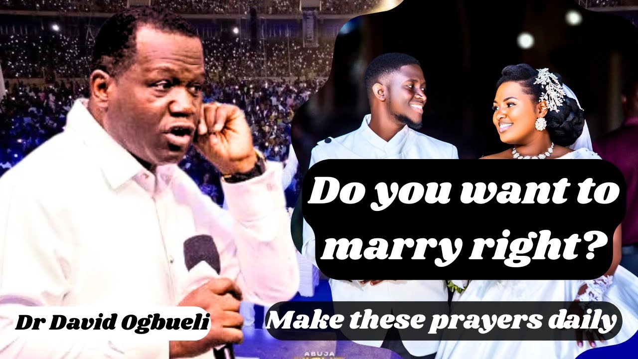 Do You Want To Marry Right In 2026| Make These Prayers Daily Because They Work-Dr David Ogbueli