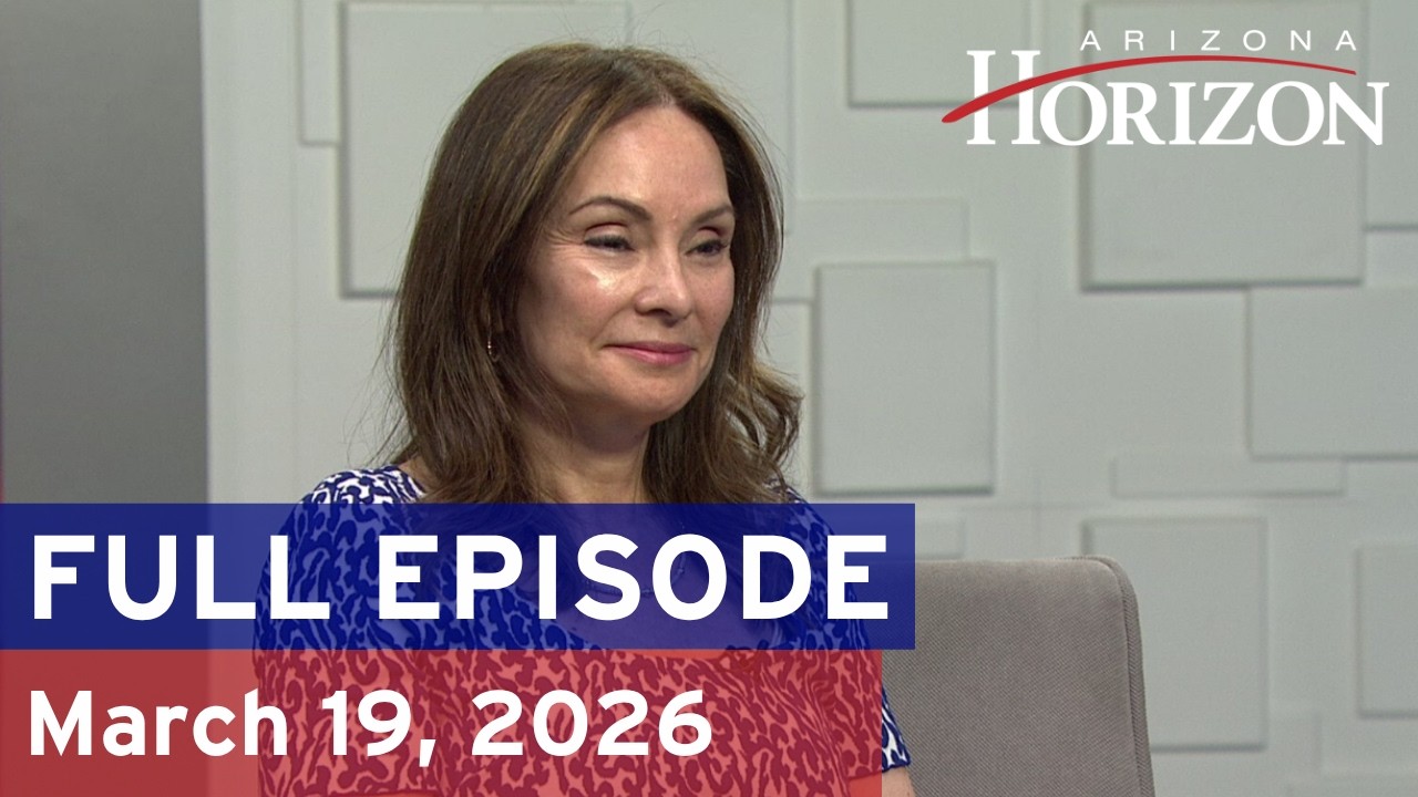 Arizona Horizon | March 19, 2026 | Full episode