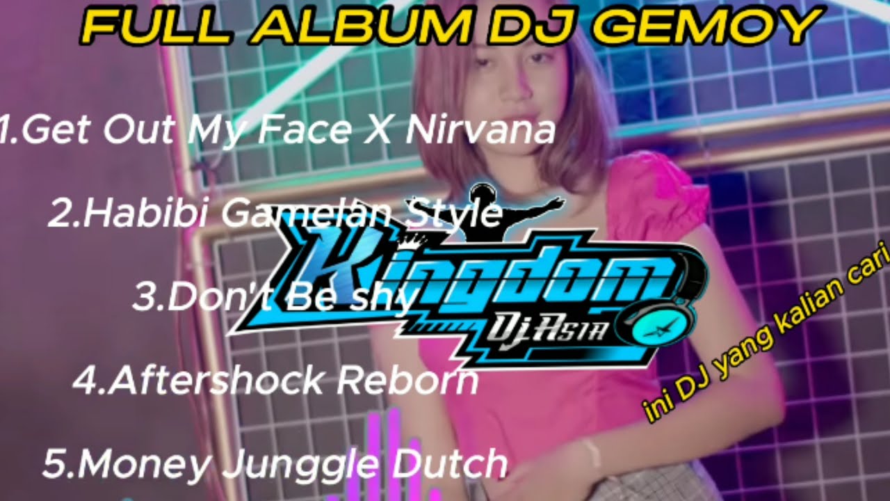 FULL ALBUM DJ GEMOY POPULER 2023 | GET OUT MY FACE NIRVANA