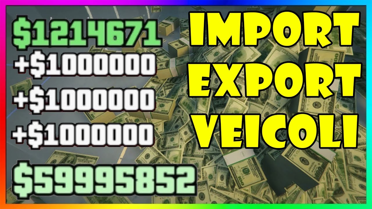 COME FARE SOLDI *MILIONI* CON L'IMPORT EXPORT VEICOLI SU GTA 5 ONLINE ITA