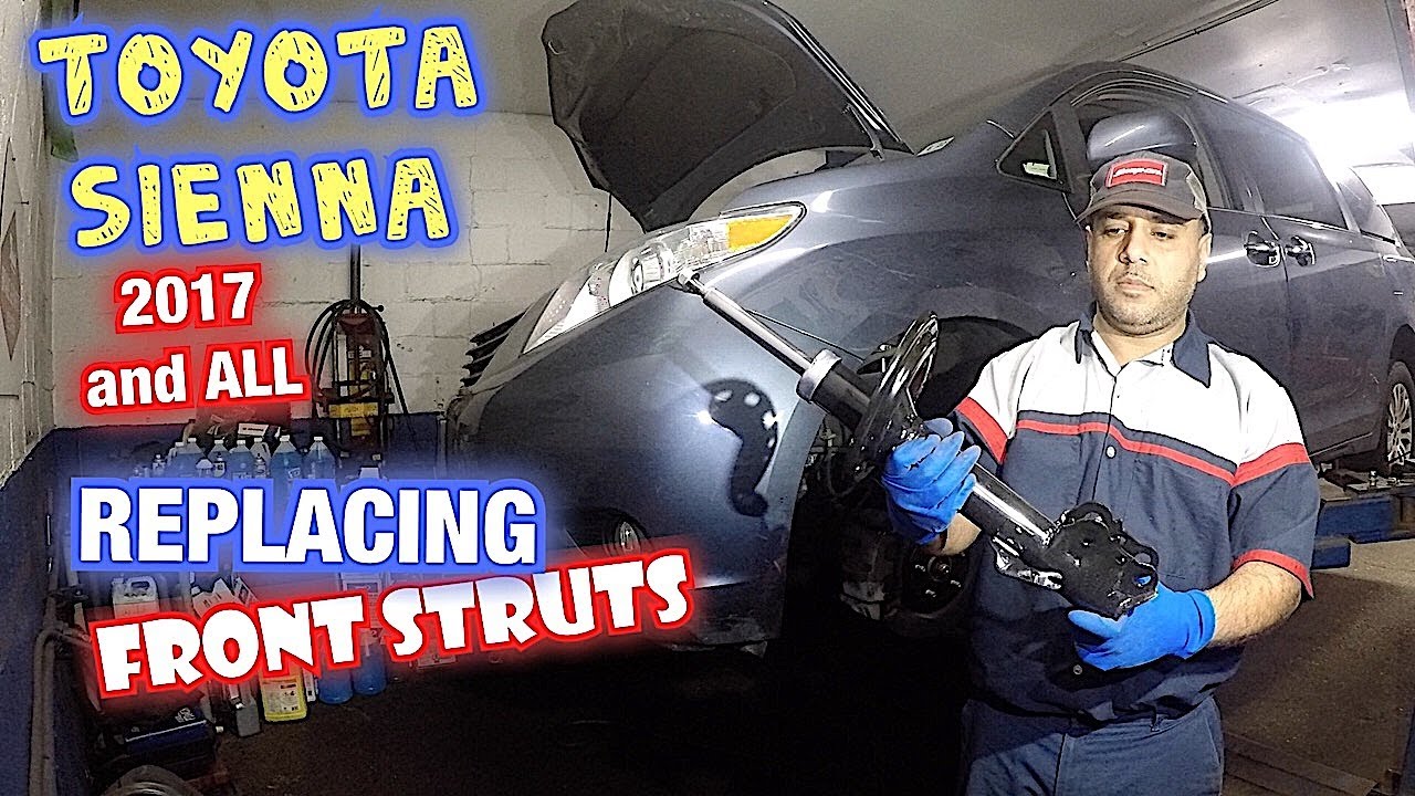 How to replace front Struts on Toyota Sienna 2017 and ALL other Siennas