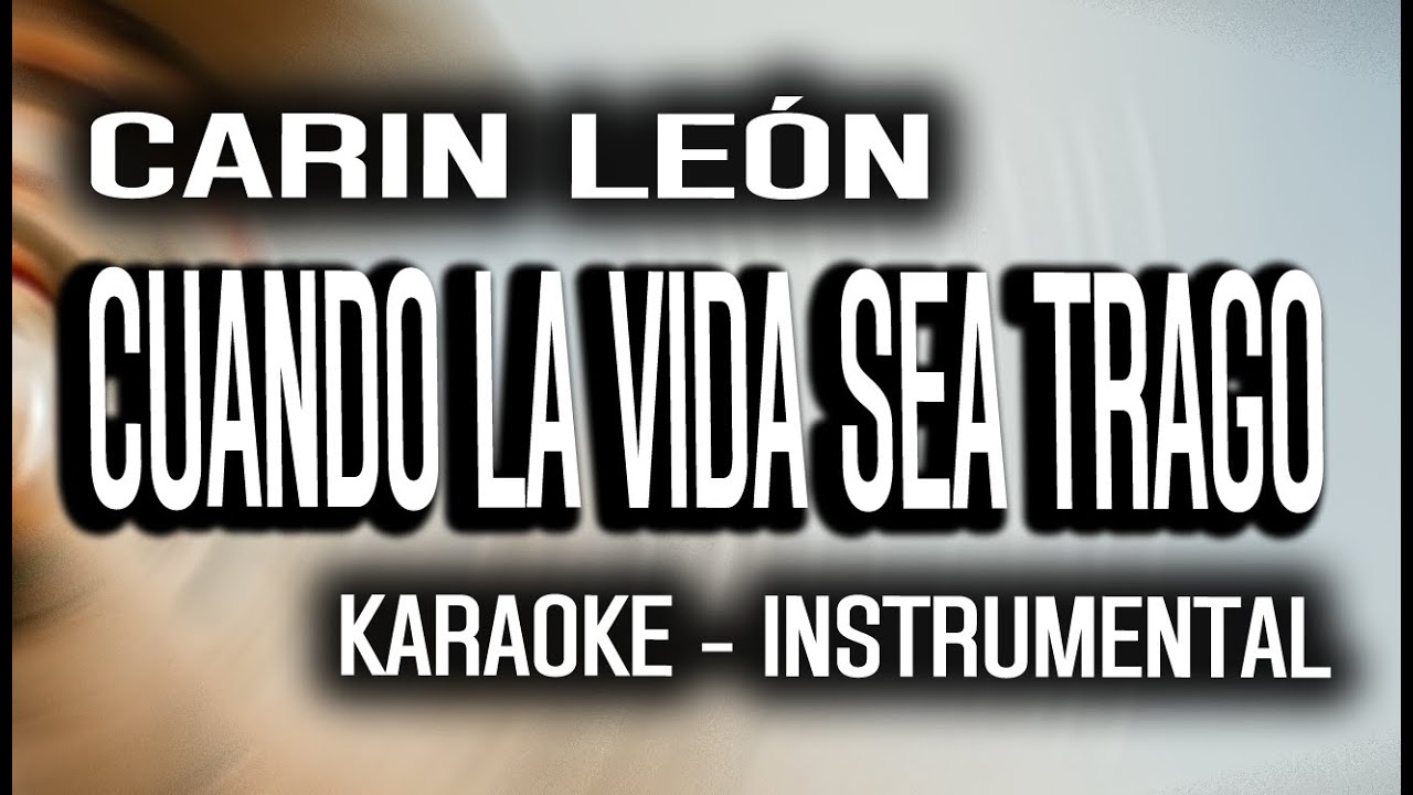 Carin León - Cuando La Vida Sea Trago [KARAOKE - INSTRUMENTAL]