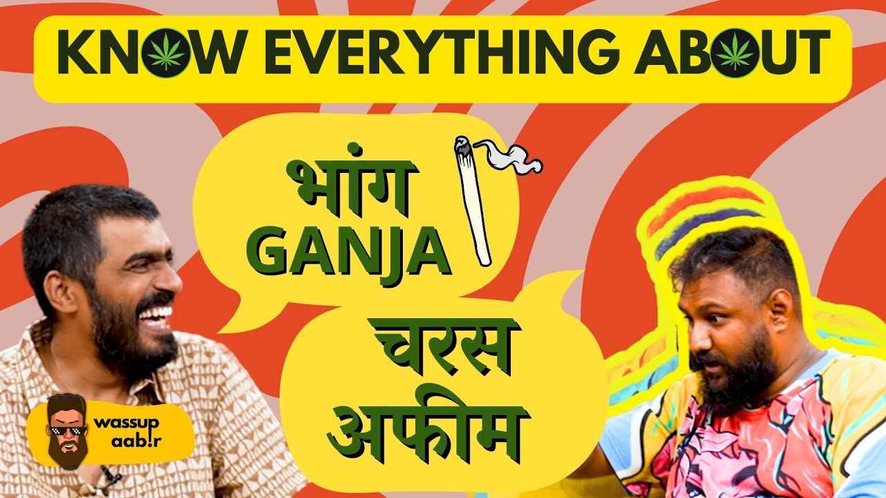 Bhaang Charas Ganja अफ़ीम Weed Hash के पीछे की कहानी and Its Legality in India on Wassup Aabir Ep 55