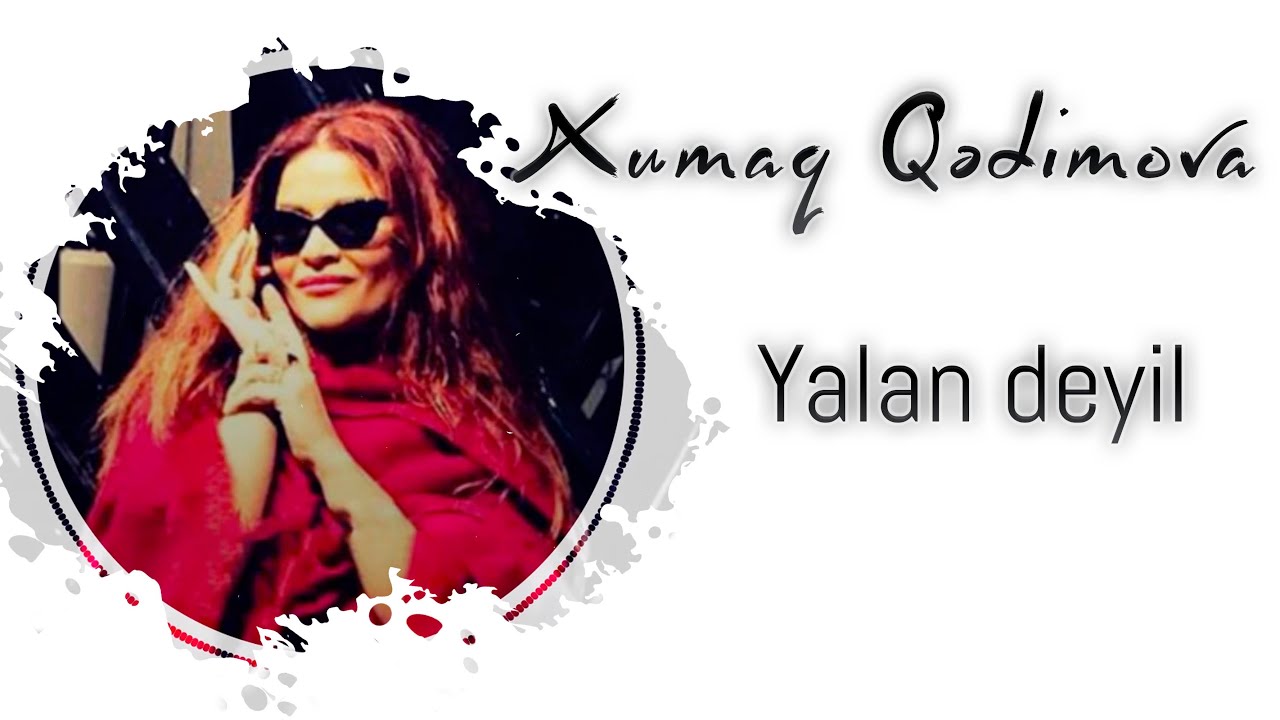 Xumar Qədimova &mdash; Yalan Deyil