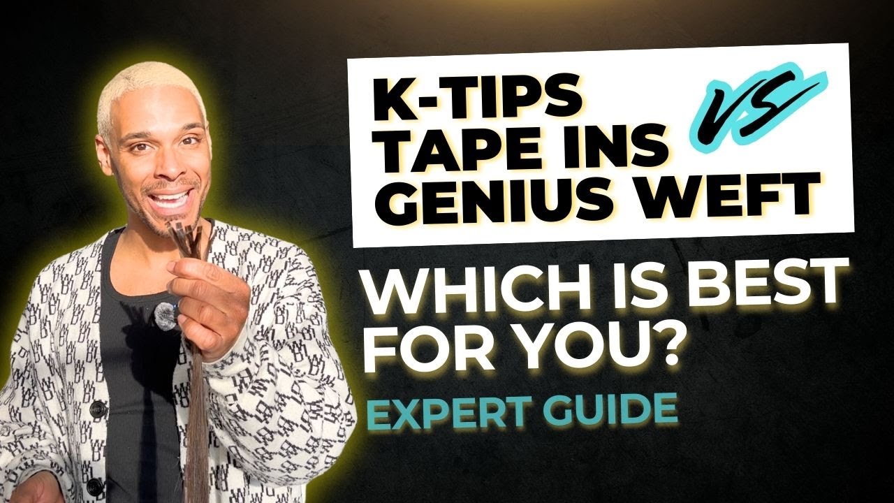K-Tips vs Tape-Ins vs Weft Hair Extensions: Which is Best for You? | Expert Guide