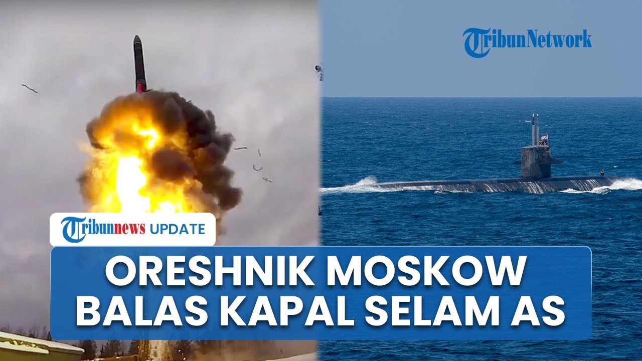 AS Kerahkan 2 Kapal Selam Dekat Rusia, Putin Langsung Kerahkan Rudal Kiamat Nuklir Oreshnik Terbaru