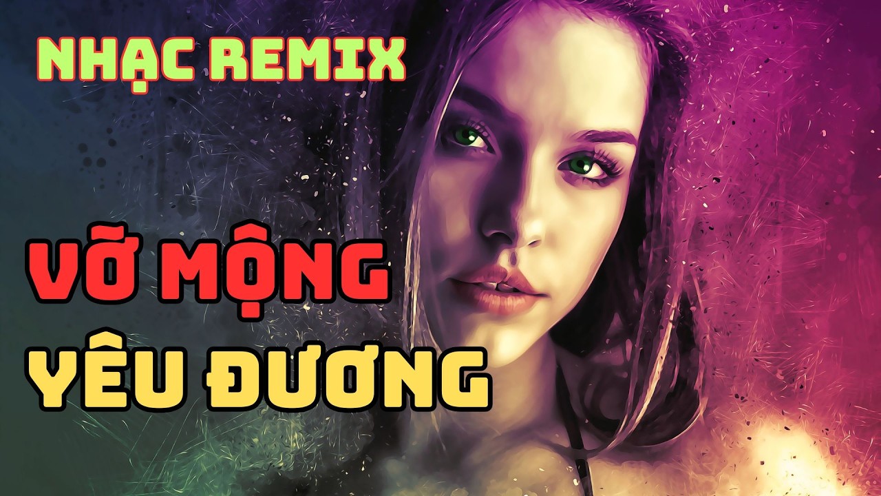 Vỡ Mộng Yêu Đương x Ngày Ngày Muốn Gặp Anh x Vạn Lý Sầu Đau  x Vạn Ly Rượu Sầu - Nhạc Remix Sôi Động
