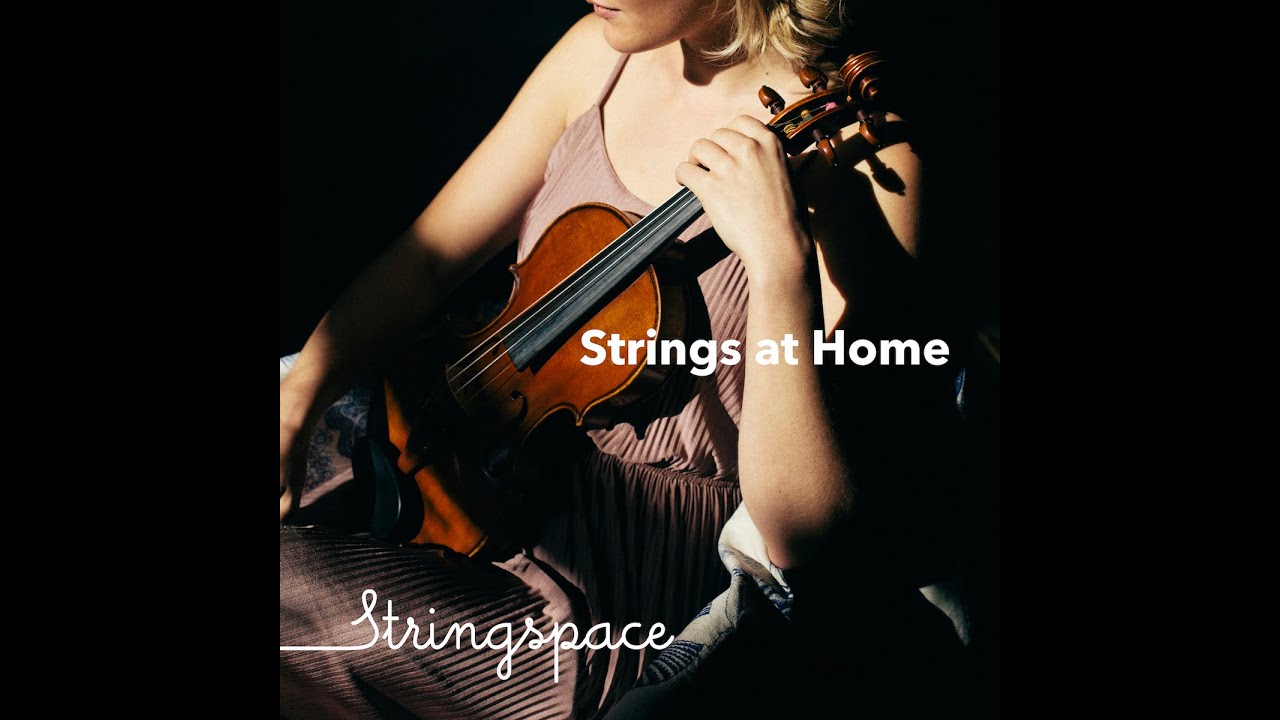 Strings At Home (60 mins) - FULL ALBUM - Stringspace