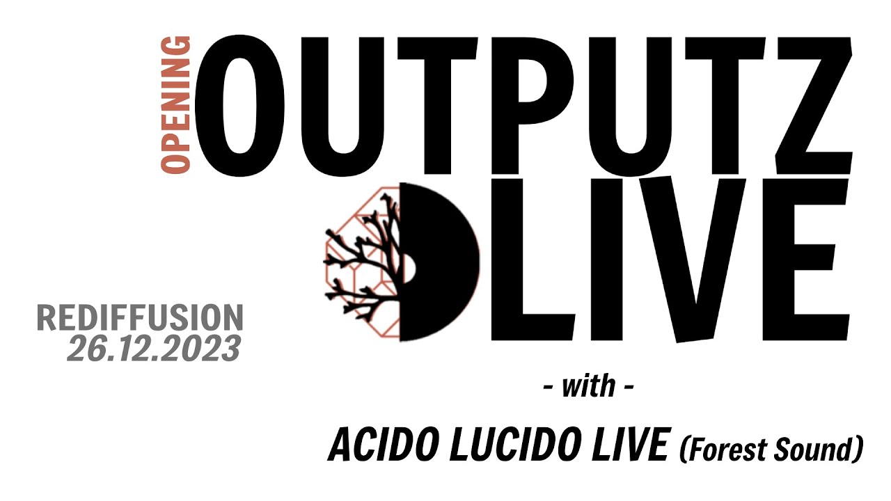 Outputz Live - S01 Opening - Acido Lucido (jam) - Analogique, Modular and fun #ForestSound