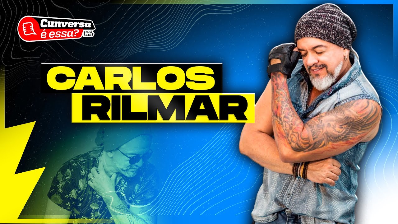 CARLOS RILMAR - Cunversa é essa Podcast.