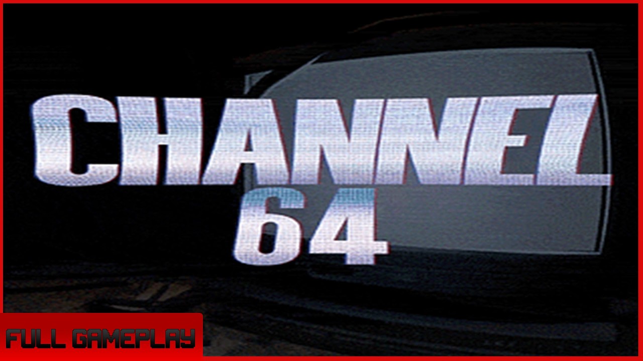 Channel 64 Gameplay(no commentary)(All Endings)