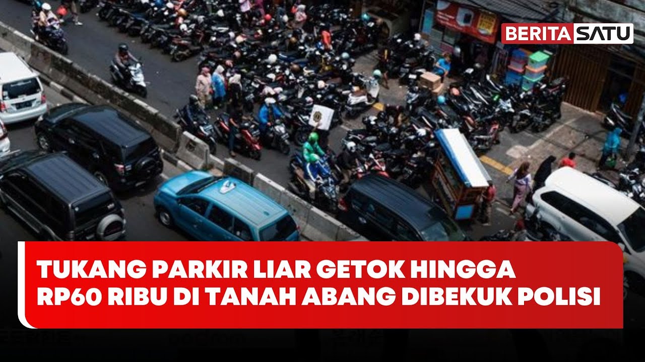 Tukang Parkir Liar Getok Hingga Rp 60 Ribu di Tanah Abang Dibekuk Polisi | Beritasatu