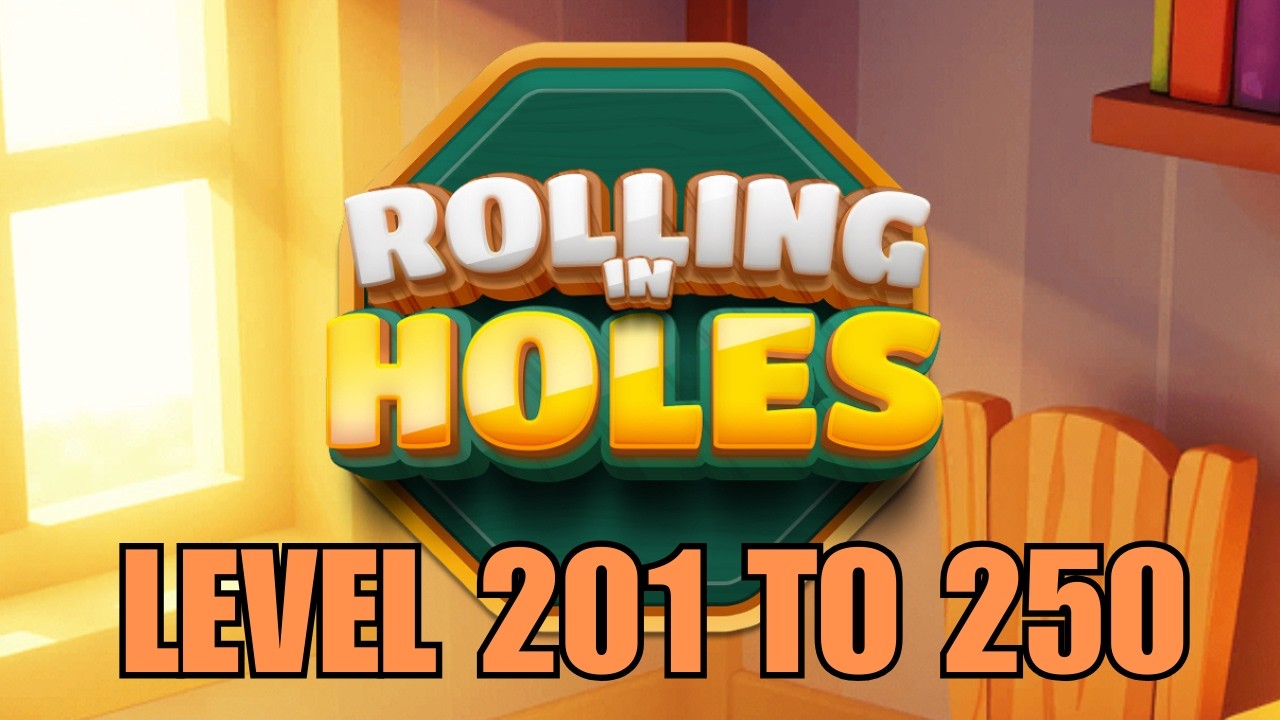 ROLLING IN HOLES LEVEL 201 TO 250 SOLVED