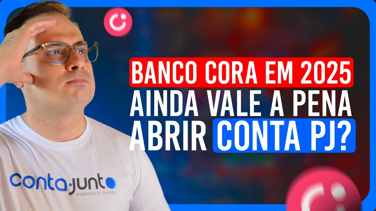 Banco Cora em 2025: Ainda Vale a Pena Abrir Conta PJ?