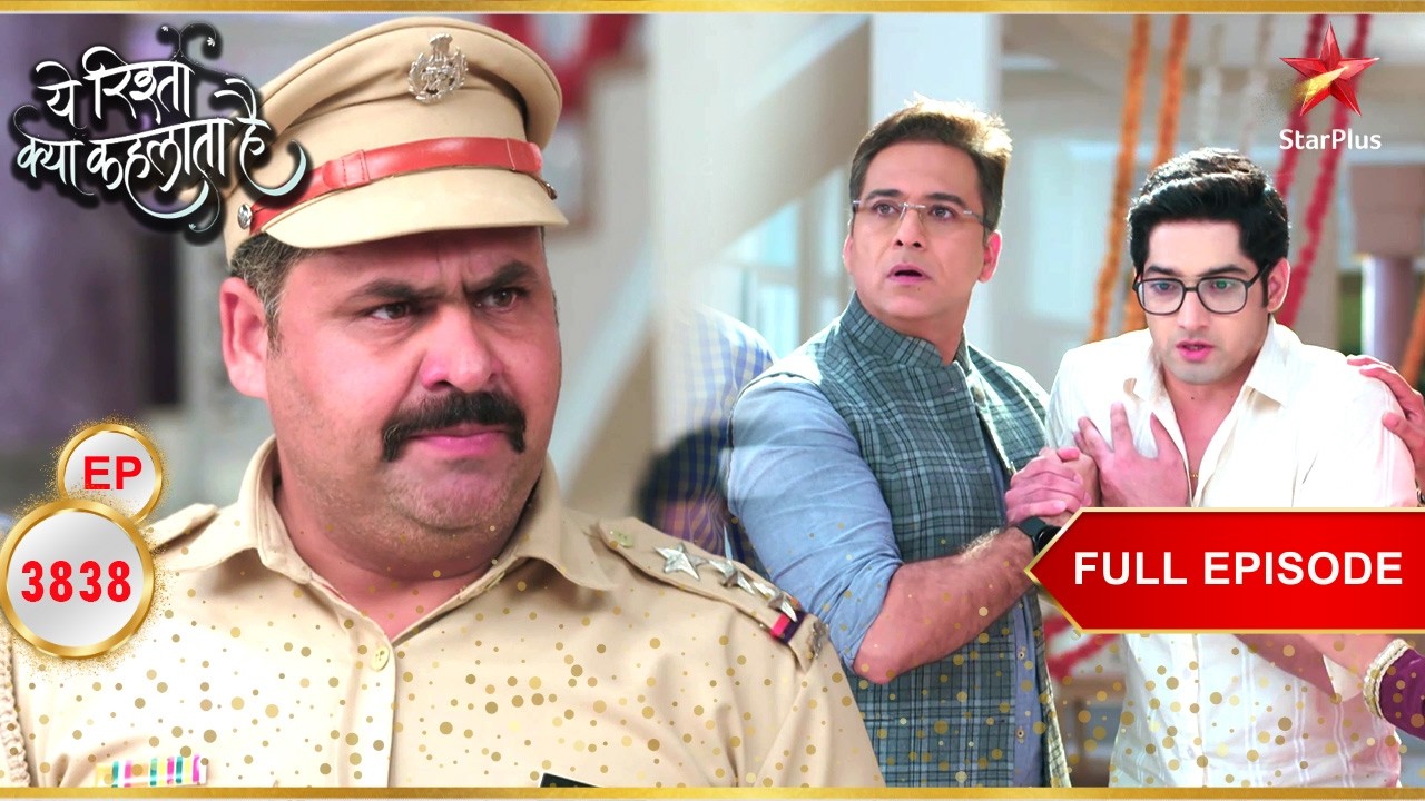 Police ने Kairav और Manish को किया गिरफ्तार! | Full Ep. 3838 | Yeh Rishta Kya Kehlata Hai