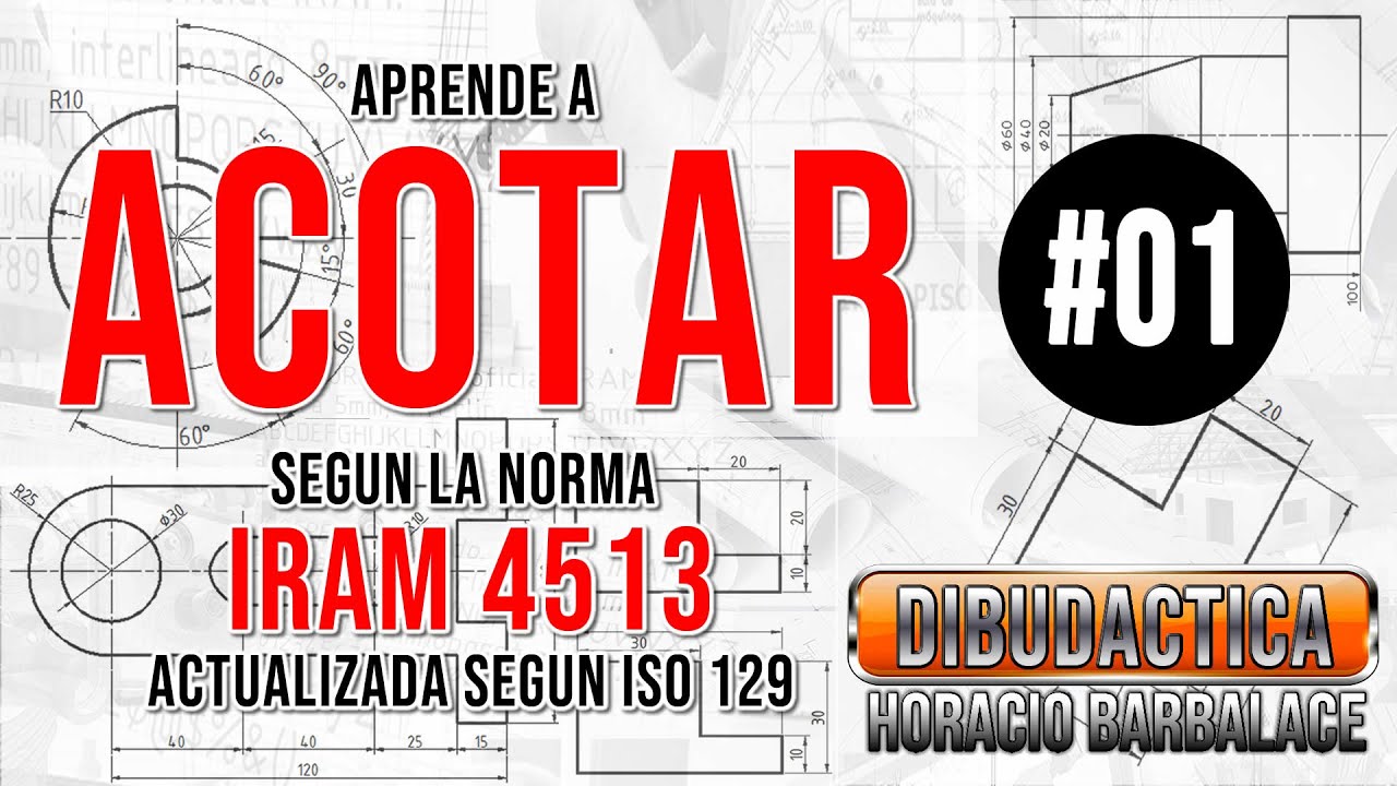 ACOTACIONES EN DIBUJO TECNICO IRAM 4513 parte 1