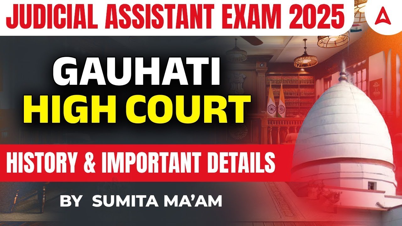 Guwahati High Court Judicial Assistant Exam 2025 | Guwahati High Court History & Important Details