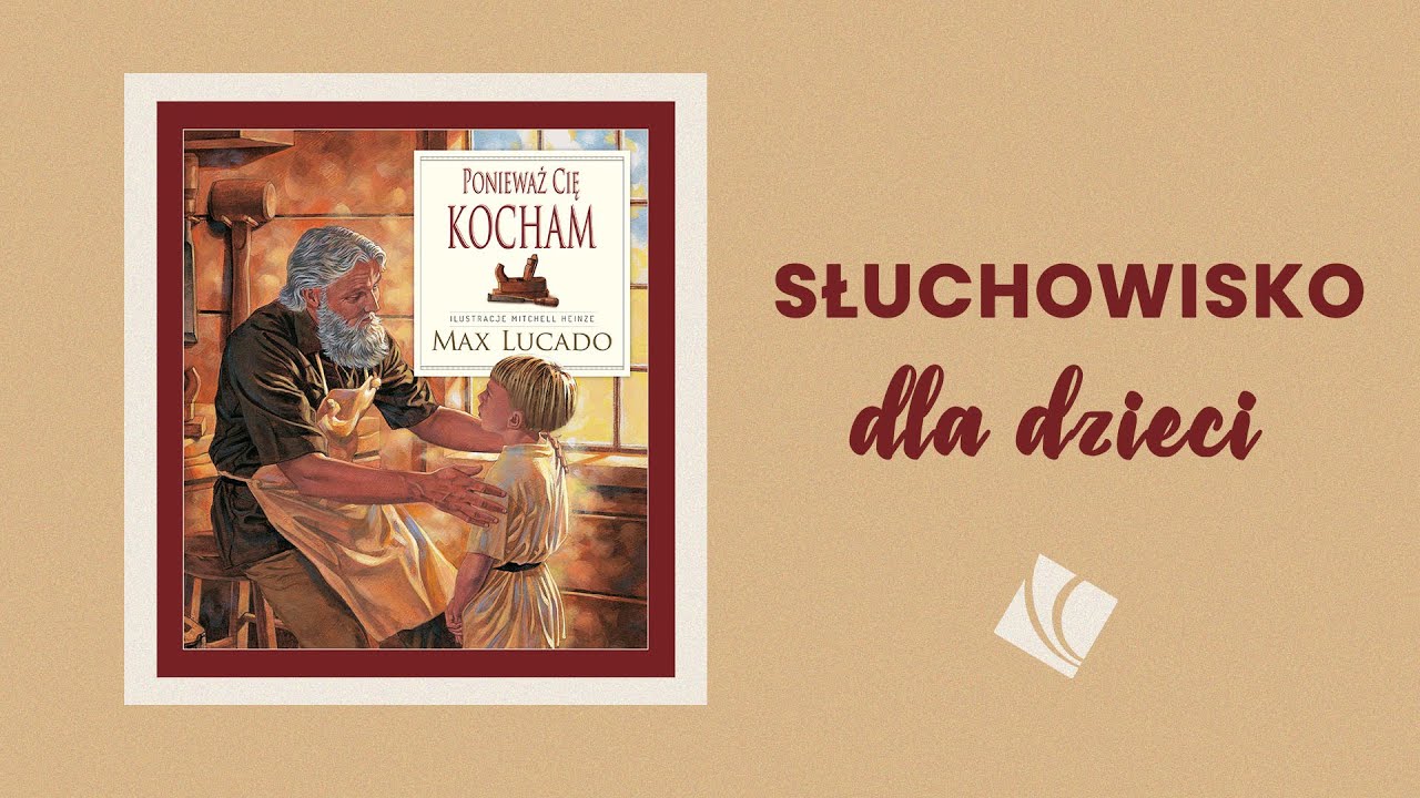 Ponieważ cię kocham - Max Lucado - SŁUCHOWISKO dla dzieci