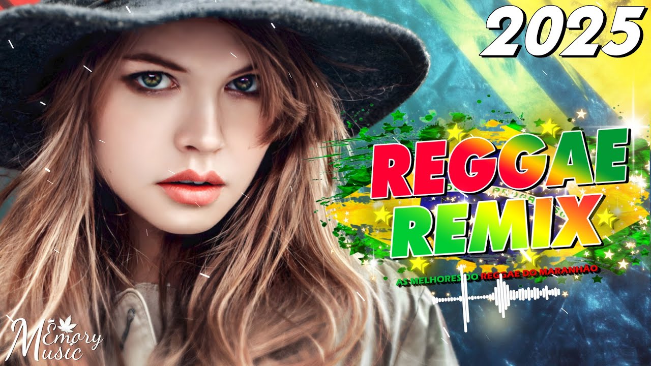 REGGAE DO MARANHÃO 2025 💝 O Melhor Do Reggae Internacional 💝 REGGAE REMIX 2025 (Seleção Top)