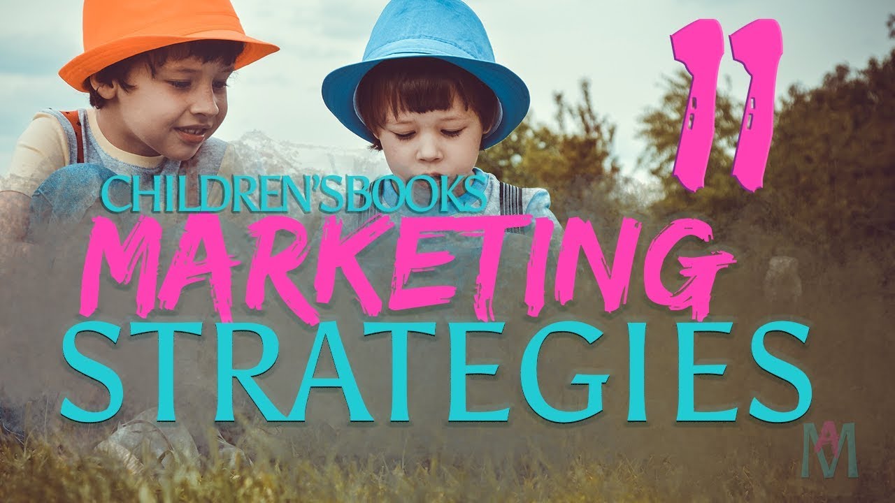 11 Children's Book Marketing Strategies to help sell more children's books