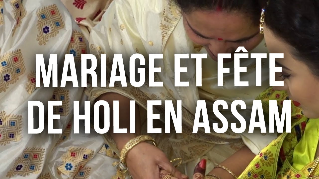 MARIAGE ET FÊTE DE HOLI EN ASSAM