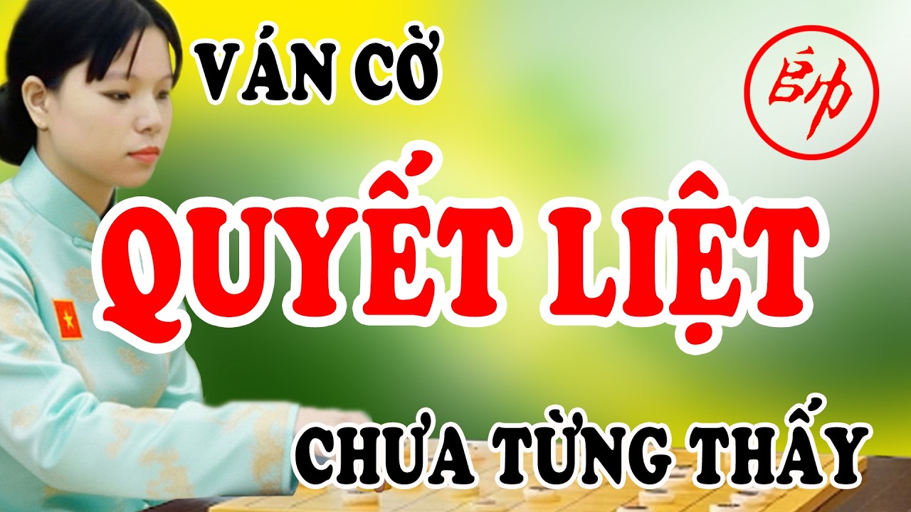 Ván cờ QUYẾT LIỆT, cách khai cuộc Pháo Đầu Mã Đội dữ dội chưa từng thấy