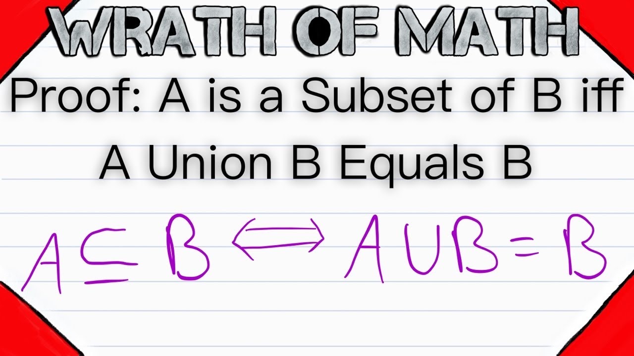 Proof: A is a Subset of B iff A Union B Equals B | Set Theory, Subsets