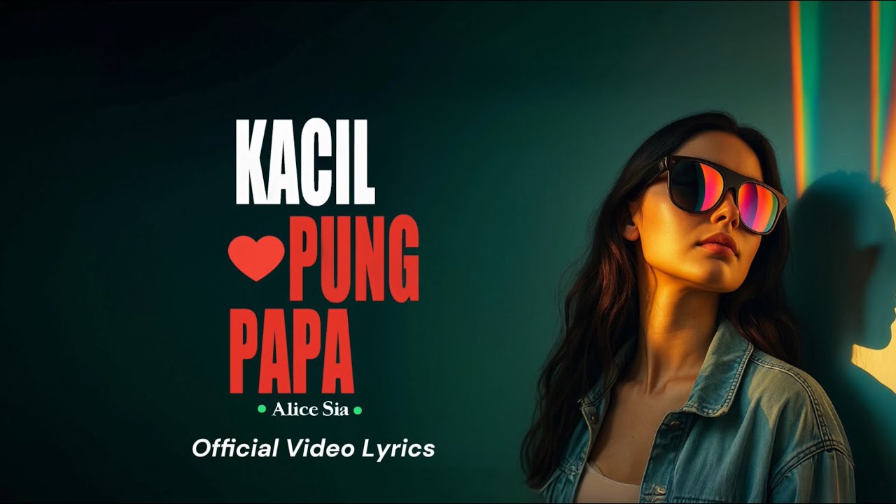 Alice Sia - Kacil Pung Papa (Official Video Lyrics)