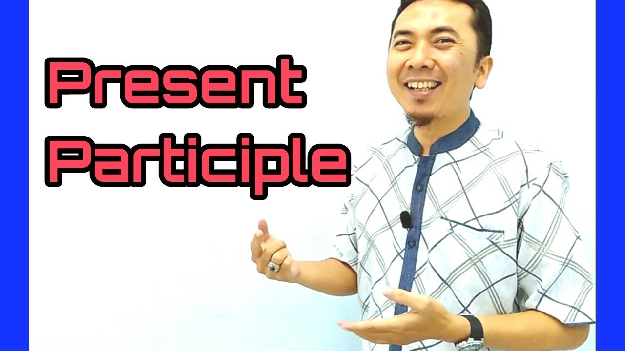 Present Participle - Belajar Bahasa Inggris