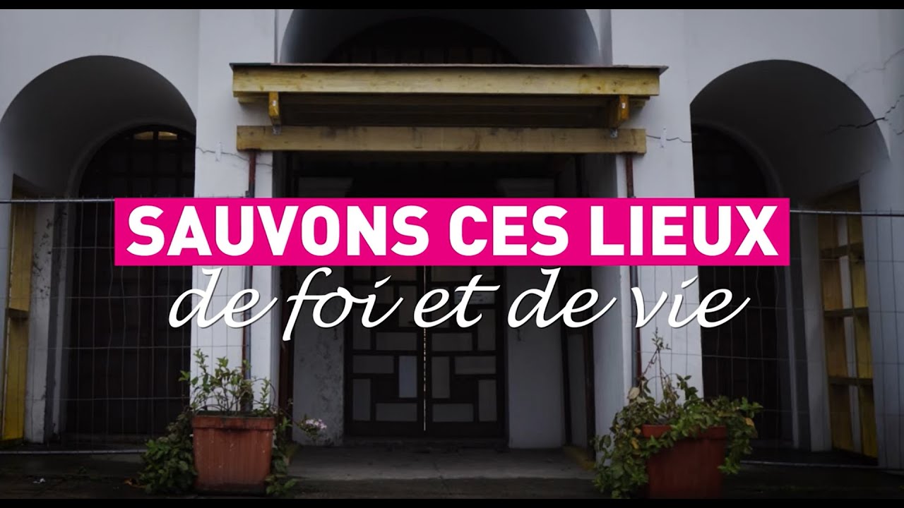 Sauvons ces lieux de foi et de vie !