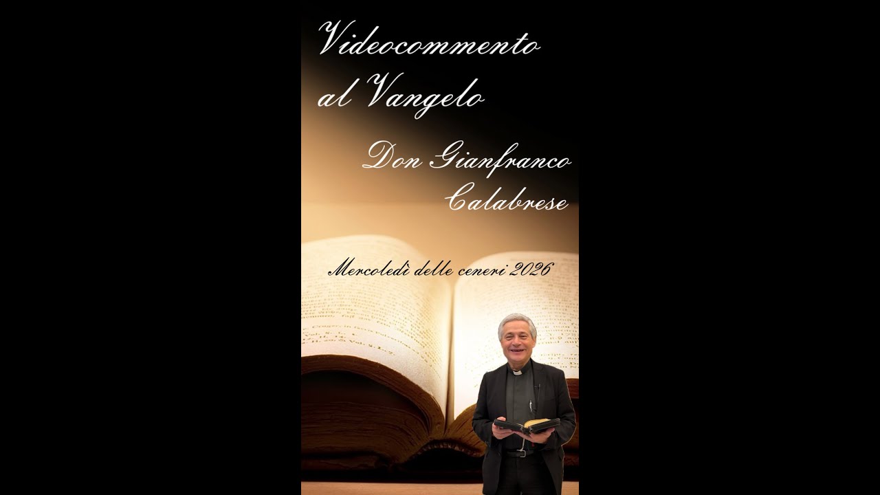 Video commento al Vangelo - mercoledì 18 febbraio 2026 - Mercoledì delle Ceneri