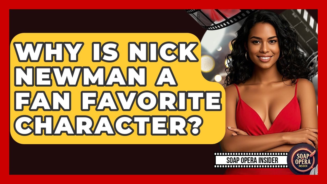 Why Is Nick Newman A Fan Favorite Character? - Soap Opera Insider