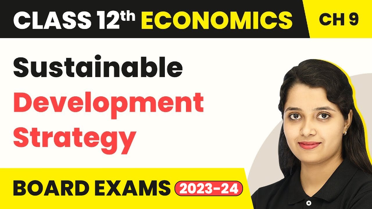 Class 12 Economics Chapter 9 | Sustainable Development Strategy (2025-26)