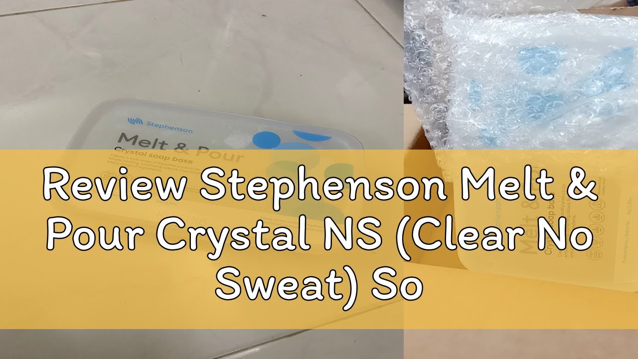 Review Stephenson Melt & Pour Crystal NS (Clear No Sweat) Soap Base 1kg FCR0255 (2851305003023)