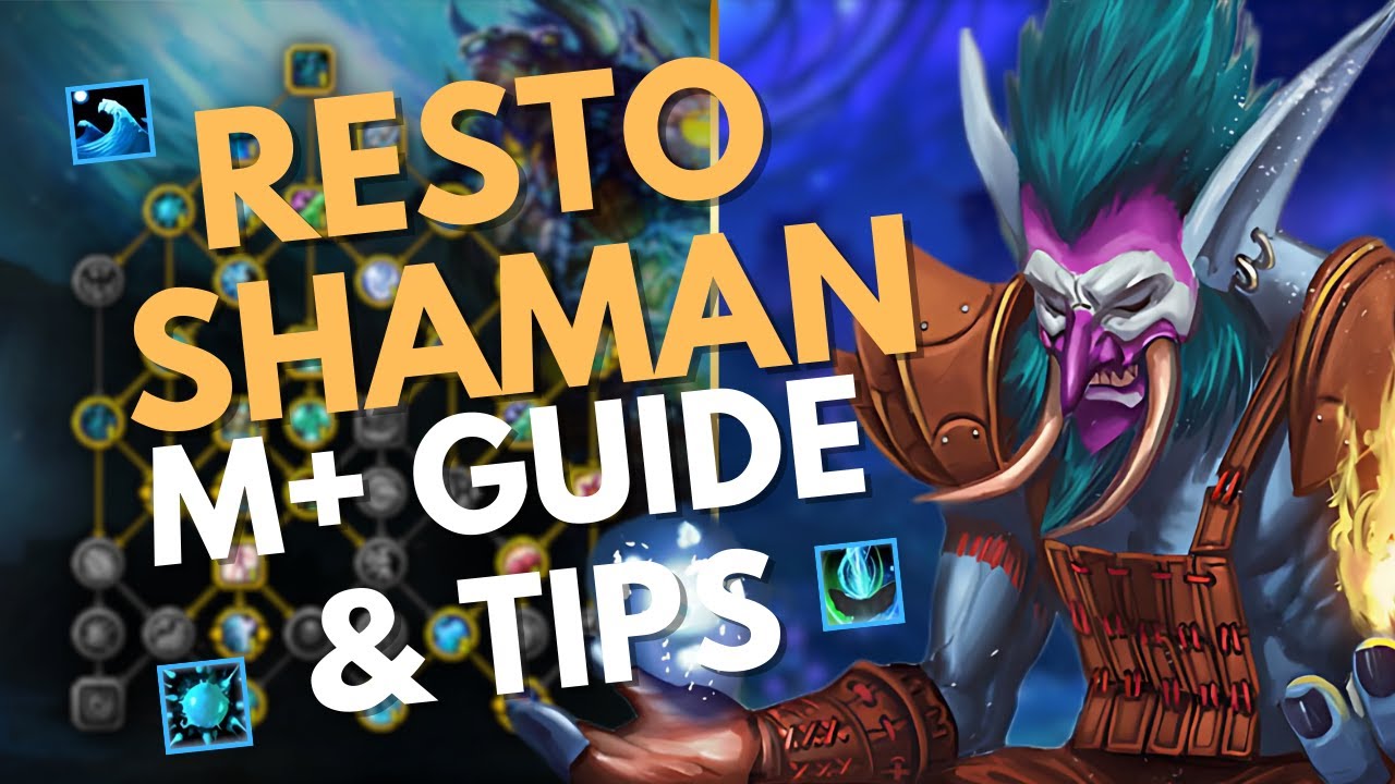 Resto Shaman M+ Guide | Advanced Guide & Tips
