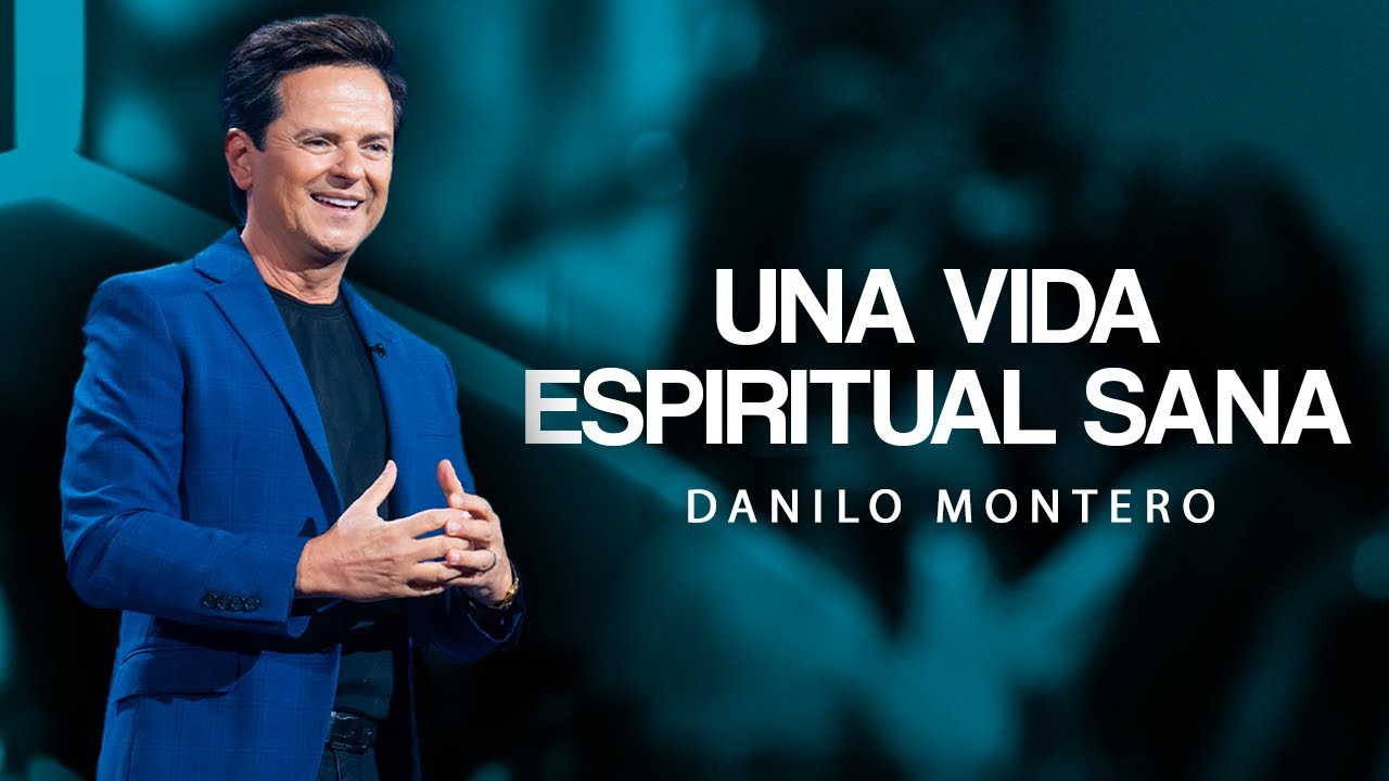 Construye una Vida Espiritual Sana - Danilo Montero | Prédicas Cristianas 2025