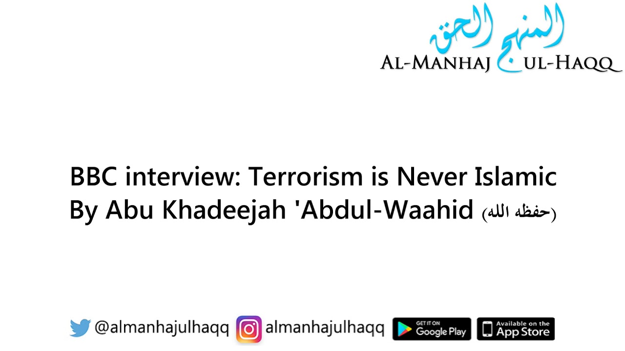 BBC interview: Terrorism is Never Islamic - By Abu Khadeejah 'Abdul-Waahid