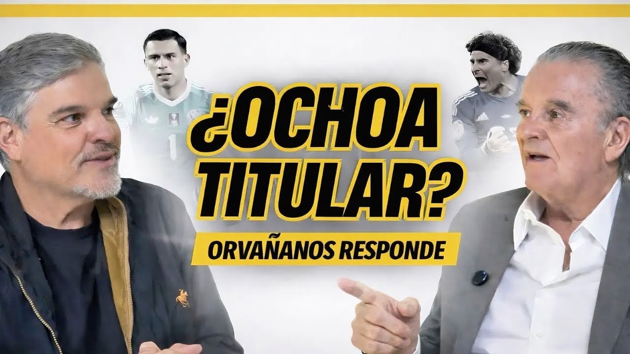 “Raúl Orvañanos: ‘Ochoa DEBE ser titular’ | Lo que nadie sabía de Pelé y Maradona”