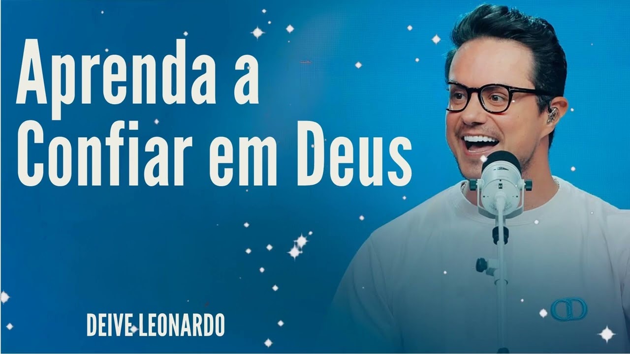 Aprenda a Confiar em Deus  - Deive Leonardo