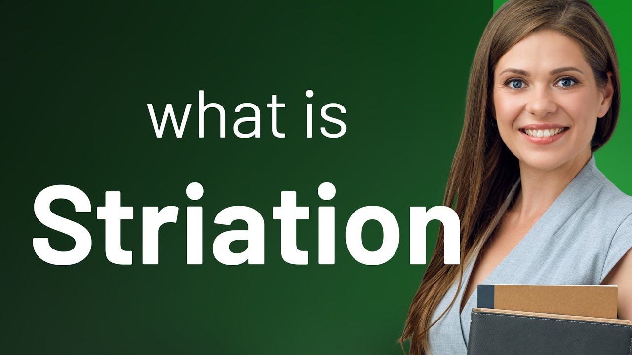 Striation &mdash; what is STRIATION meaning