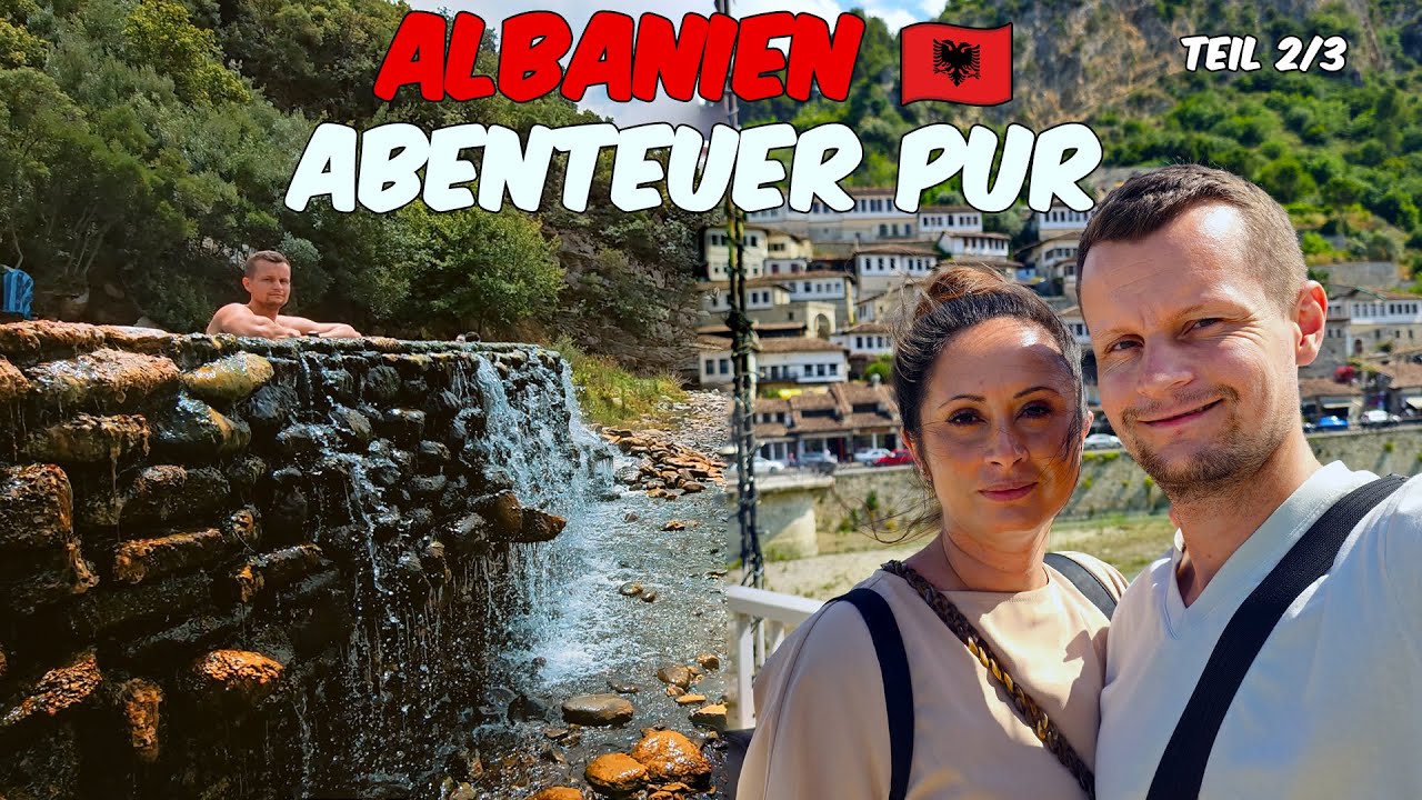 🇦🇱 Albanien Roadtrip - Heiße Quellen, alte Burgen & ein unerwarteter Grenz-Zwischenfall Teil 2/3