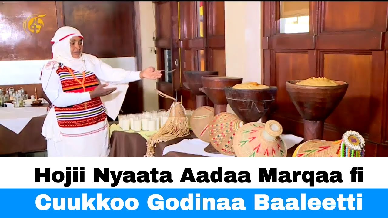 Hojii Nyaata Aadaa Marqaa fi Cuukkoo Godinaa Baaleetti